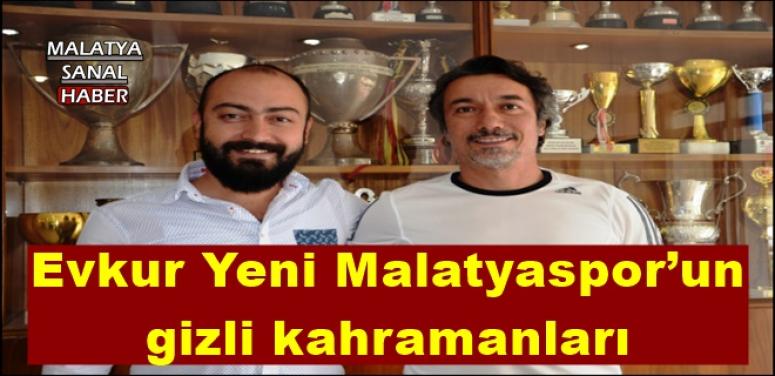 Evkur Yeni Malatyaspor’un gizli kahramanları