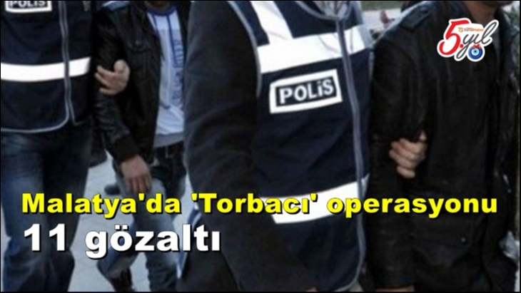 Malatya'da 'Torbacı' operasyonu